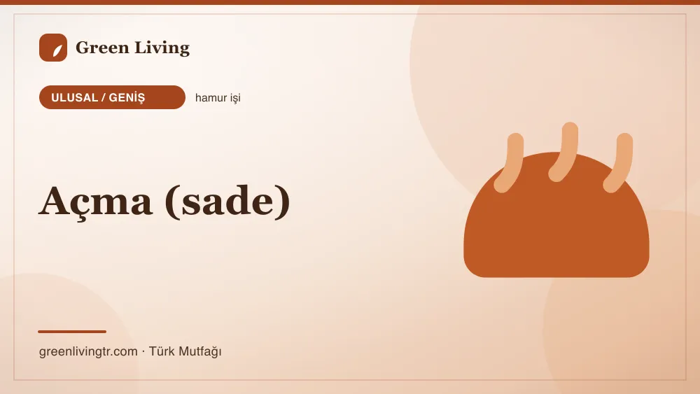Açma (sade) — Ulusal / Geniş mutfağı