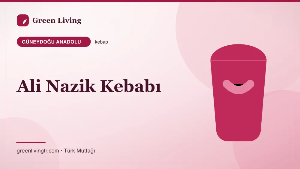 Ali Nazik Kebabı — Güneydoğu Anadolu mutfağı