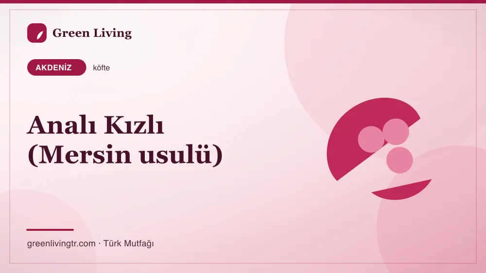 Analı Kızlı (Mersin usulü) — Akdeniz mutfağı