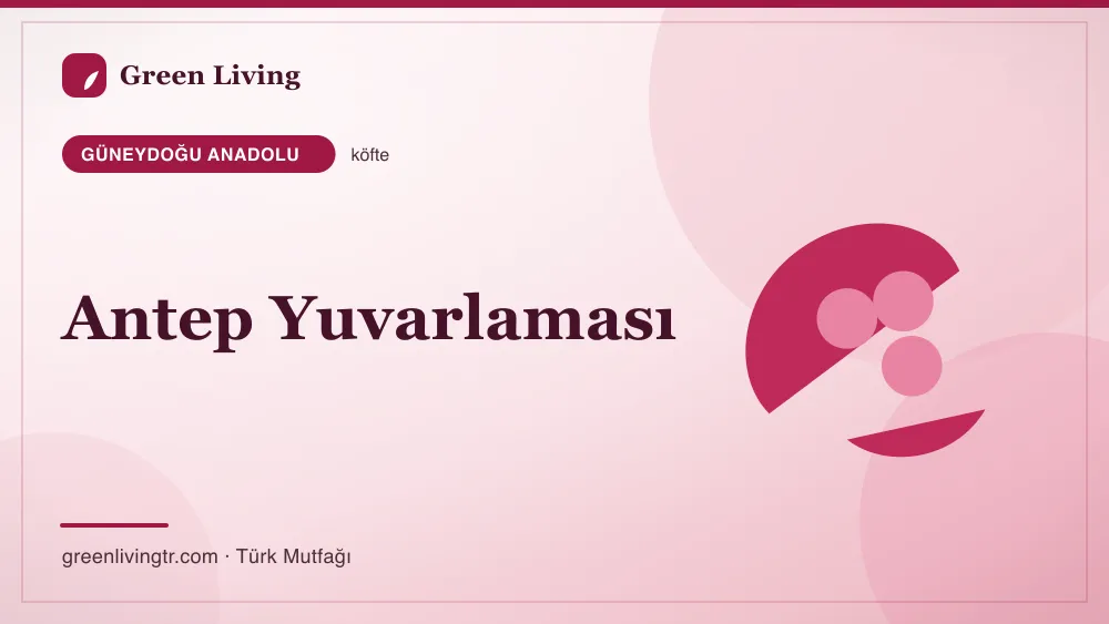 Antep Yuvarlaması — Güneydoğu Anadolu mutfağı