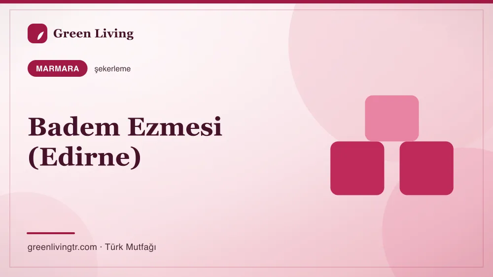Badem Ezmesi (Edirne) — Marmara mutfağı