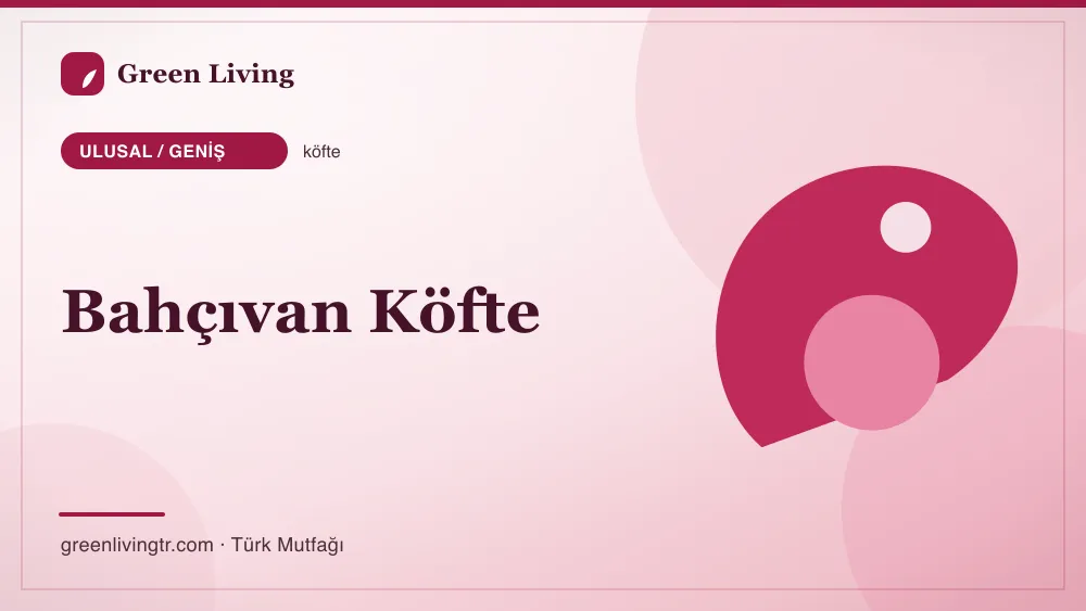 Bahçıvan Köfte — Ulusal / Geniş mutfağı