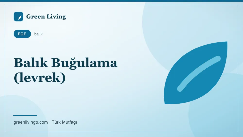 Balık Buğulama (levrek) — Ege mutfağı