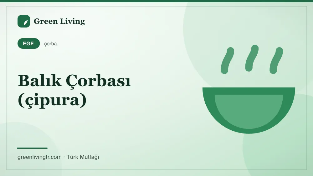 Balık Çorbası (çipura) — Ege mutfağı