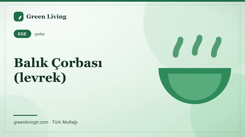 Balık Çorbası (levrek) — Ege mutfağı