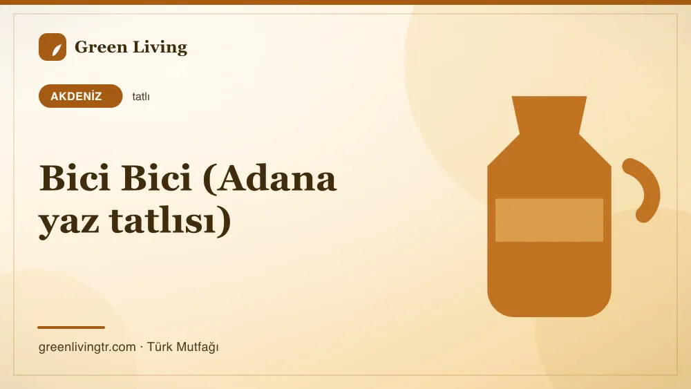 Bici Bici (Adana yaz tatlısı) — Akdeniz mutfağı