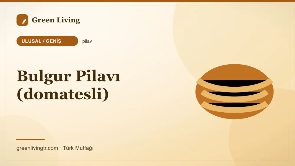 Bulgur Pilavı (domatesli) — Ulusal / Geniş mutfağı