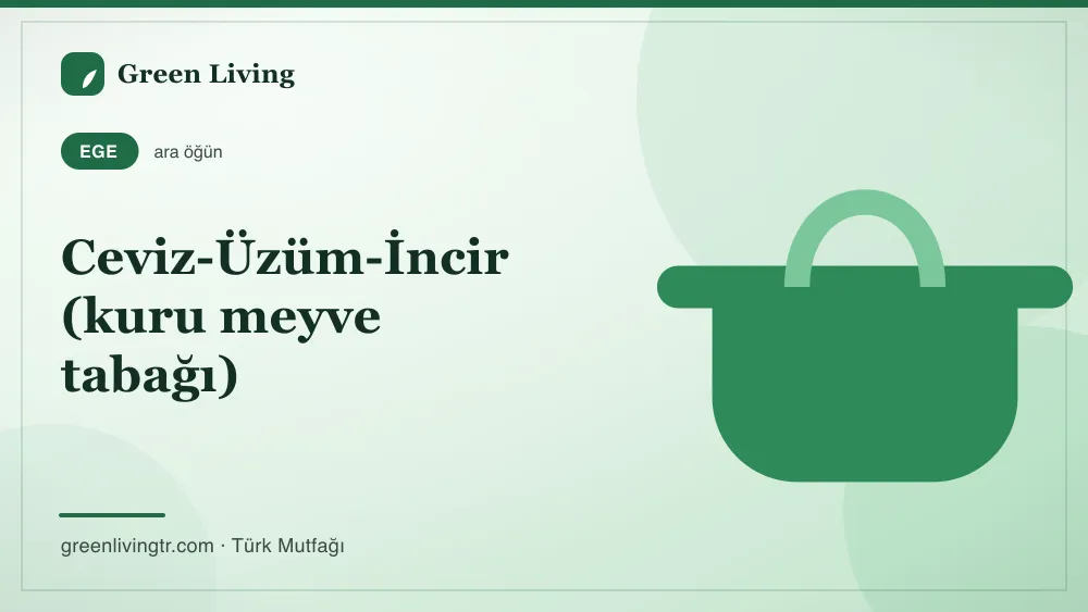 Ceviz-Üzüm-İncir (kuru meyve tabağı) — Ege mutfağı
