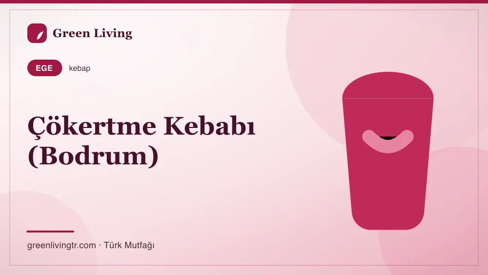 Çökertme Kebabı (Bodrum) — Ege mutfağı