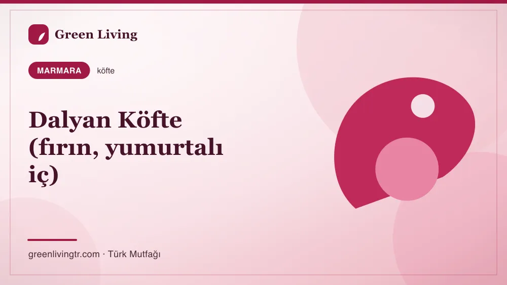 Dalyan Köfte (fırın, yumurtalı iç) — Marmara mutfağı
