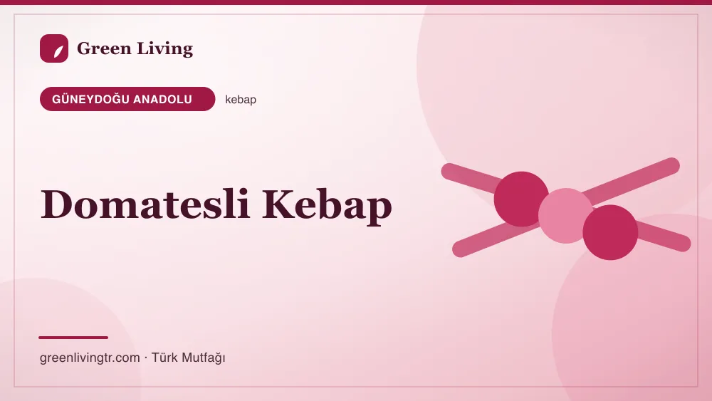 Domatesli Kebap — Güneydoğu Anadolu mutfağı