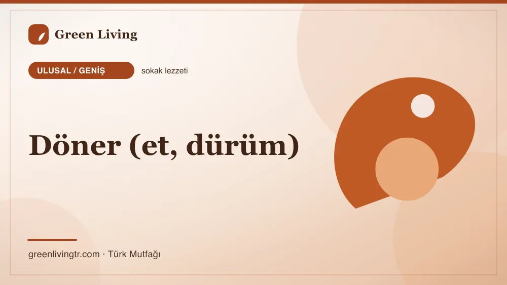 Döner (et, dürüm) — Ulusal / Geniş mutfağı