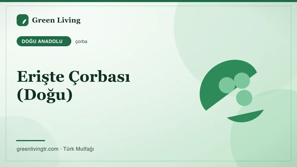 Erişte Çorbası (Doğu) — Doğu Anadolu mutfağı