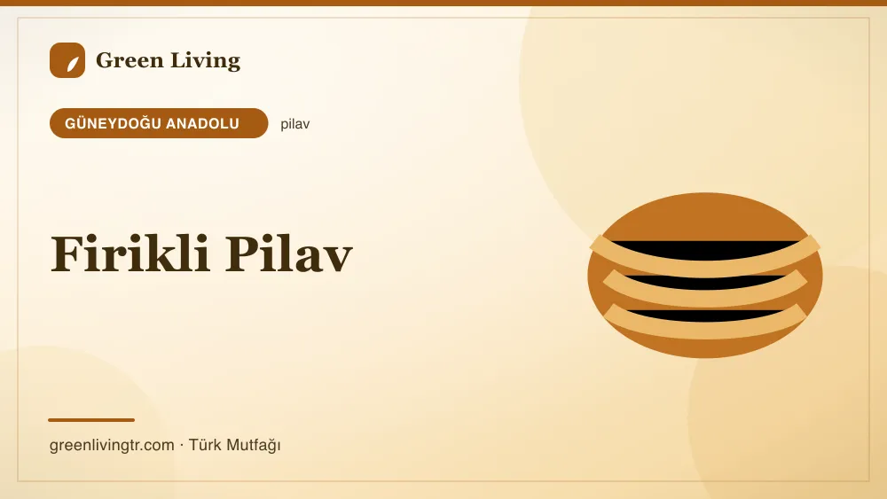 Firikli Pilav — Güneydoğu Anadolu mutfağı