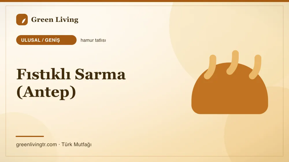 Fıstıklı Sarma (Antep) — Ulusal / Geniş mutfağı