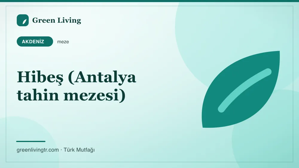 Hibeş (Antalya tahin mezesi) — Akdeniz mutfağı