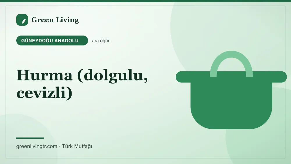 Hurma (dolgulu, cevizli) — Güneydoğu Anadolu mutfağı