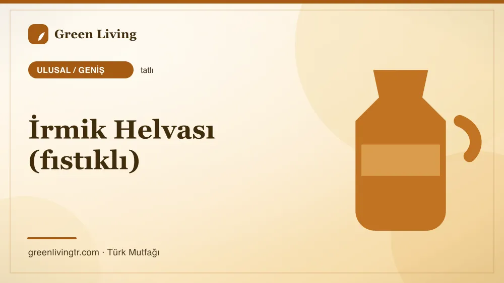 İrmik Helvası (fıstıklı) — Ulusal / Geniş mutfağı