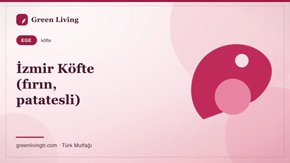 İzmir Köfte (fırın, patatesli) — Ege mutfağı