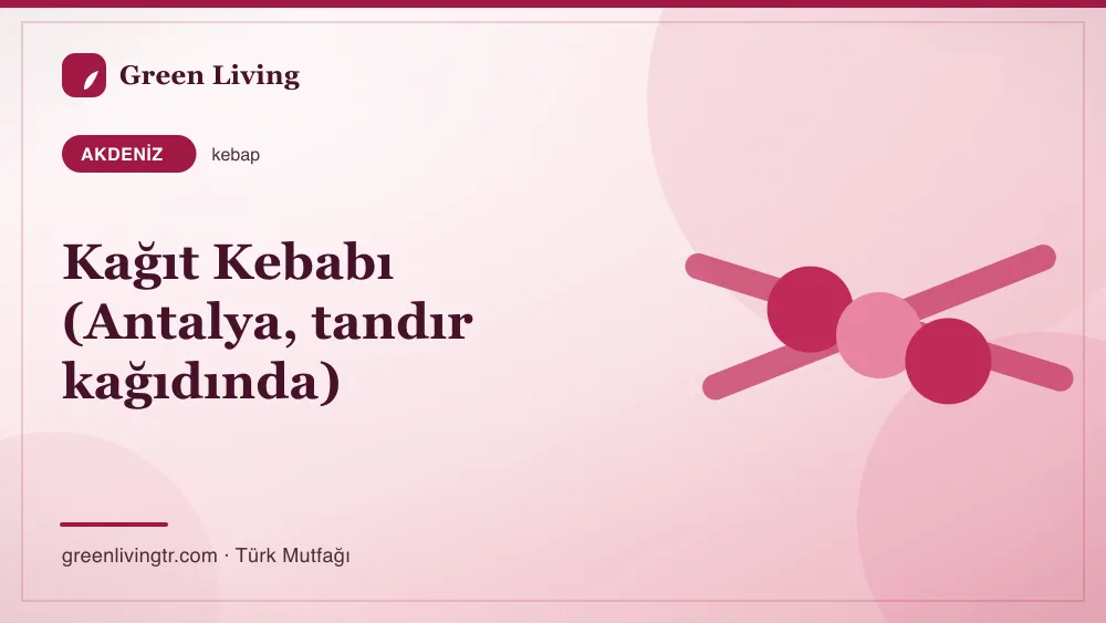 Kağıt Kebabı (Antalya, tandır kağıdında) — Akdeniz mutfağı