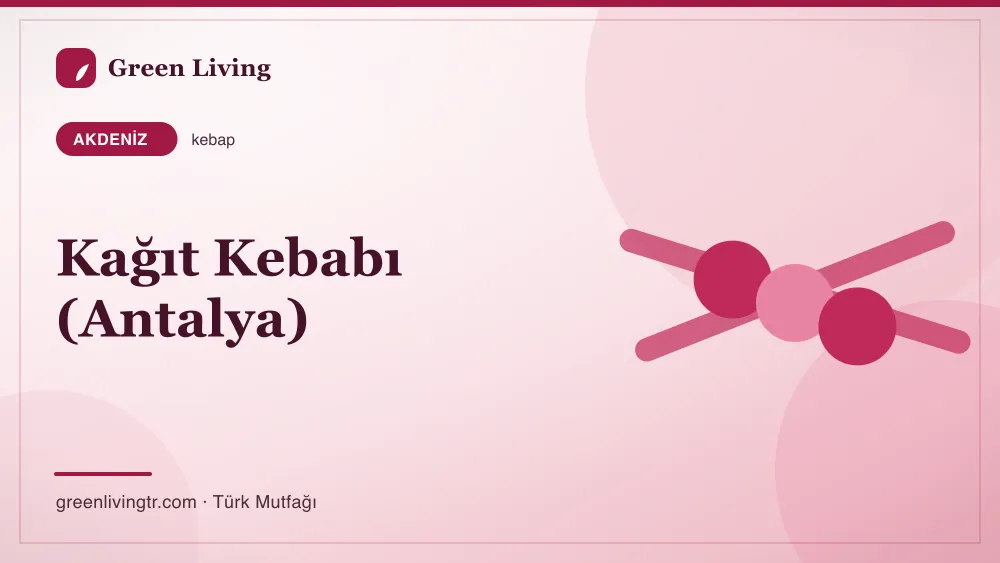 Kağıt Kebabı (Antalya) — Akdeniz mutfağı
