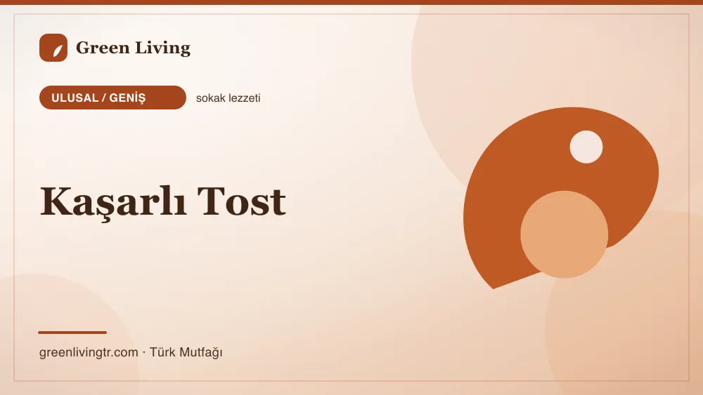 Kaşarlı Tost — Ulusal / Geniş mutfağı