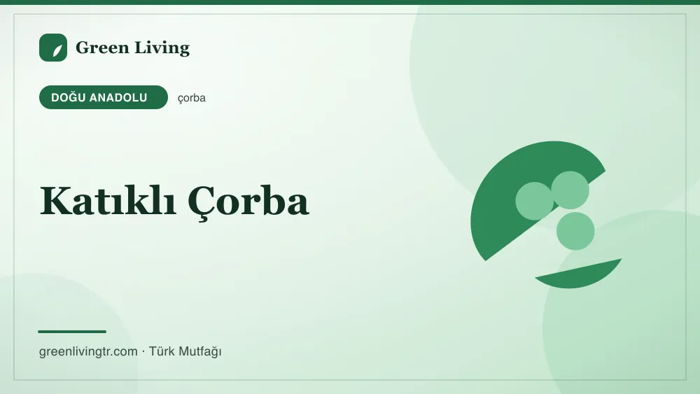 Katıklı Çorba — Doğu Anadolu mutfağı