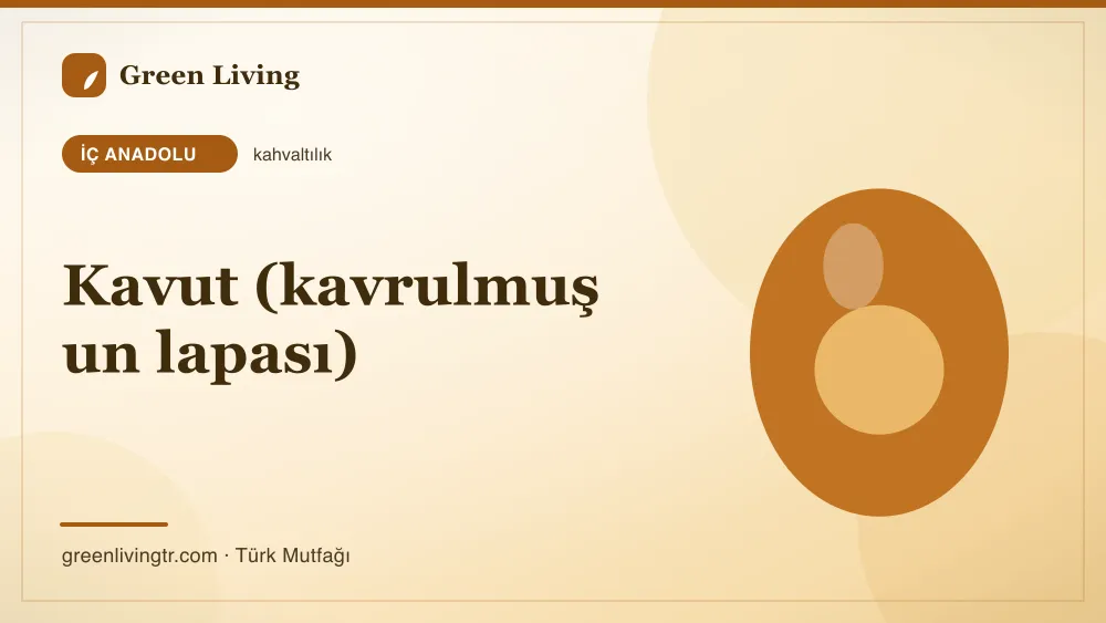Kavut (kavrulmuş un lapası) — İç Anadolu mutfağı