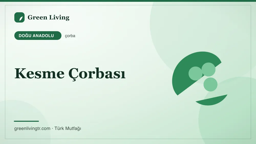 Kesme Çorbası — Doğu Anadolu mutfağı