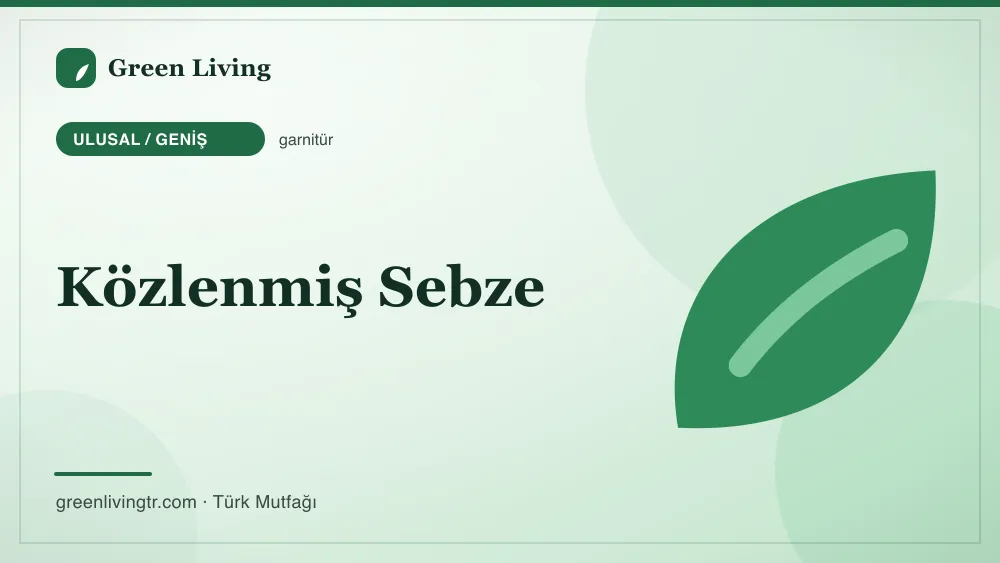Közlenmiş Sebze — Ulusal / Geniş mutfağı