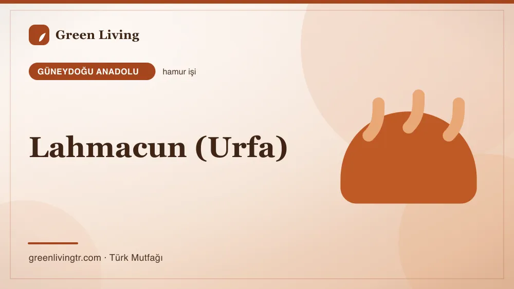 Lahmacun (Urfa) — Güneydoğu Anadolu mutfağı