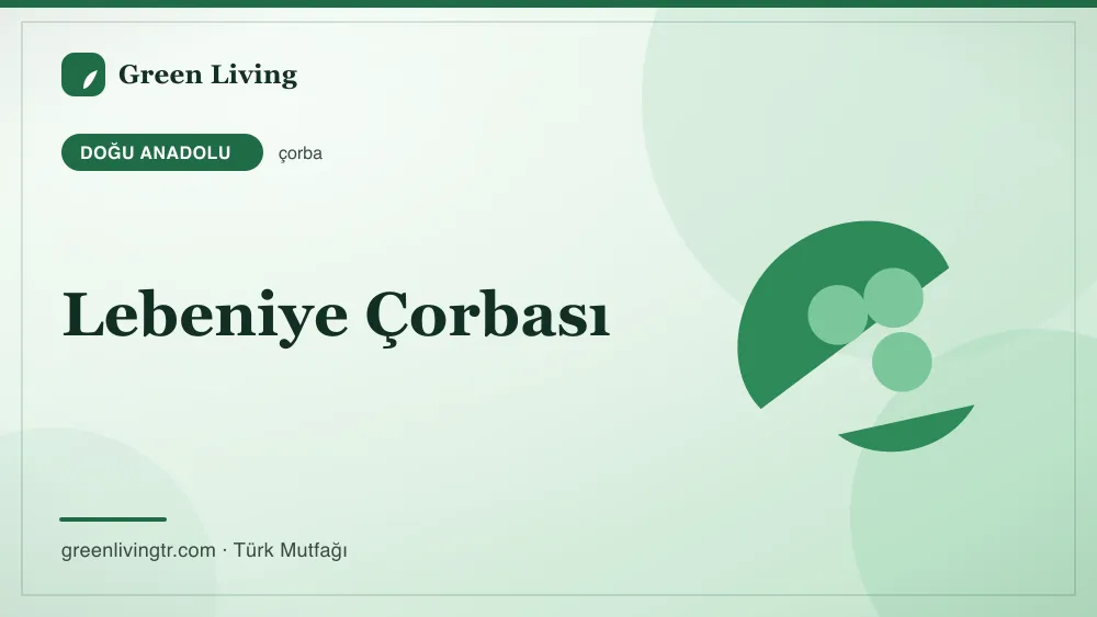 Lebeniye Çorbası — Doğu Anadolu mutfağı