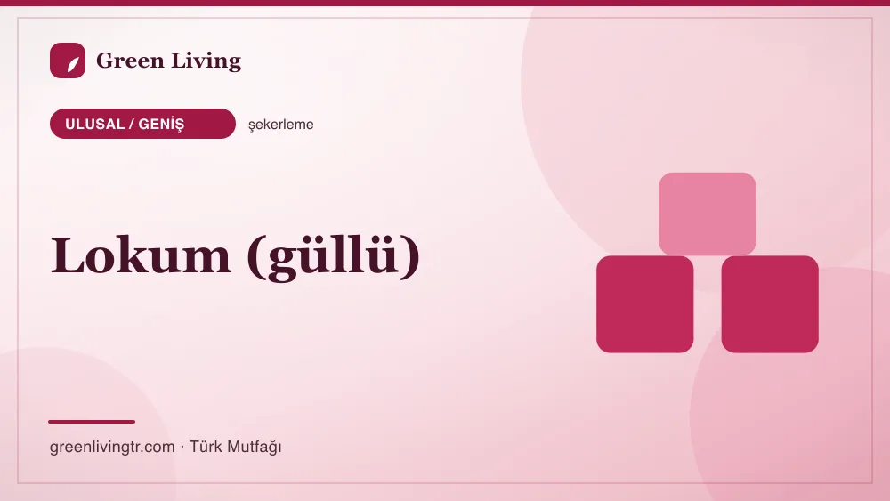 Lokum (güllü) — Ulusal / Geniş mutfağı