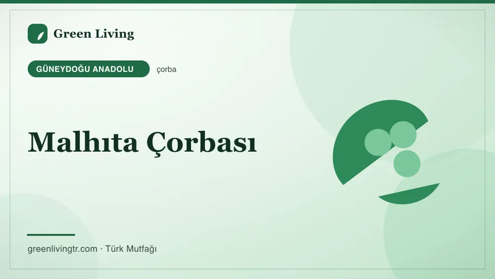 Malhıta Çorbası — Güneydoğu Anadolu mutfağı