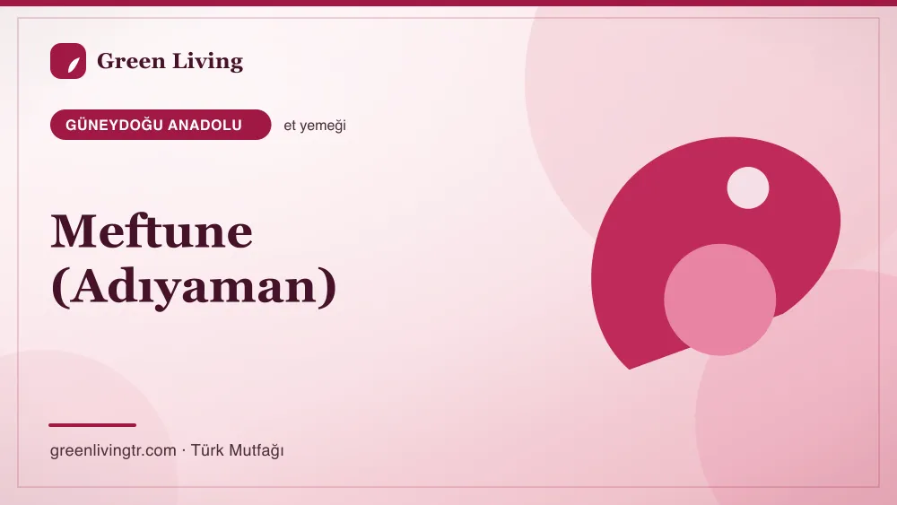 Meftune (Adıyaman) — Güneydoğu Anadolu mutfağı