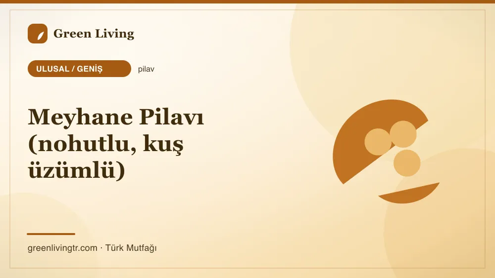 Meyhane Pilavı (nohutlu, kuş üzümlü) — Ulusal / Geniş mutfağı