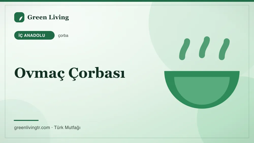 Ovmaç Çorbası — İç Anadolu mutfağı