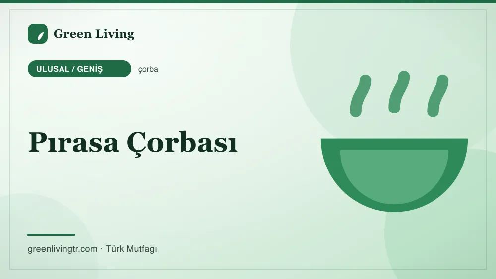Pırasa Çorbası — Ulusal / Geniş mutfağı