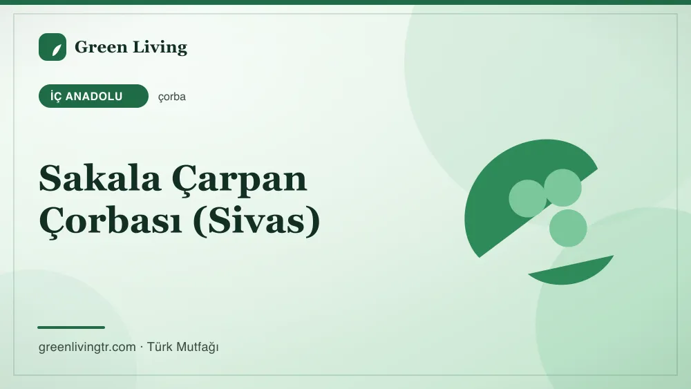 Sakala Çarpan Çorbası (Sivas) — İç Anadolu mutfağı
