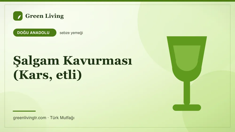 Şalgam Kavurması (Kars, etli) — Doğu Anadolu mutfağı