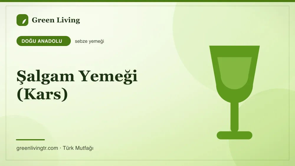 Şalgam Yemeği (Kars) — Doğu Anadolu mutfağı