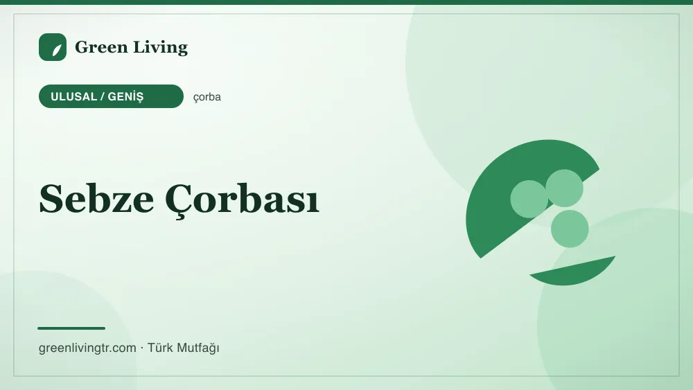 Sebze Çorbası — Ulusal / Geniş mutfağı