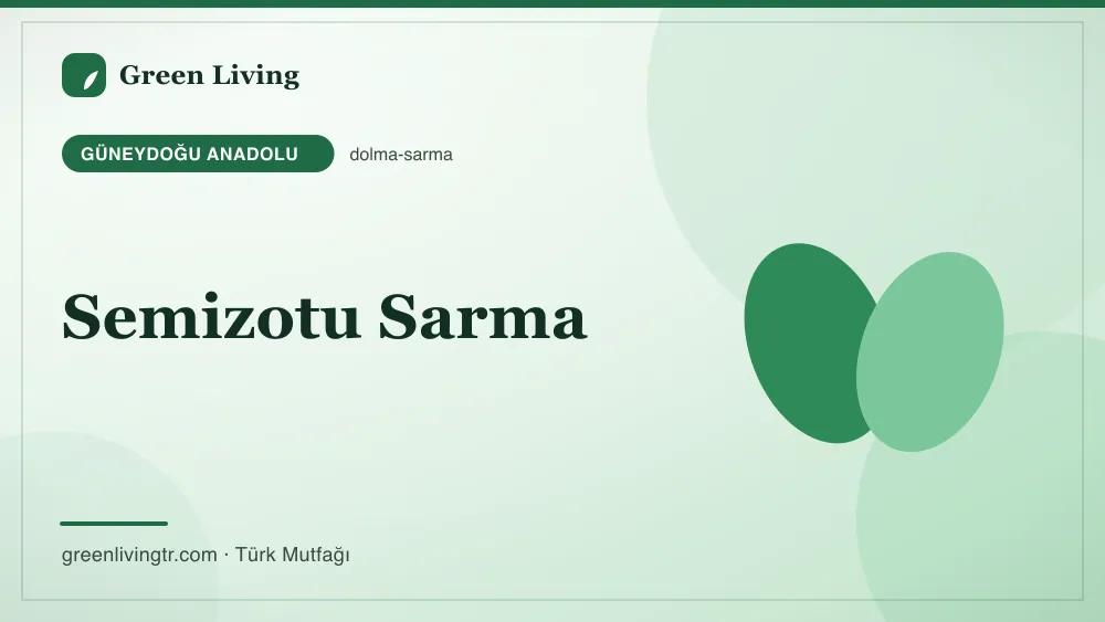 Semizotu Sarma — Güneydoğu Anadolu mutfağı