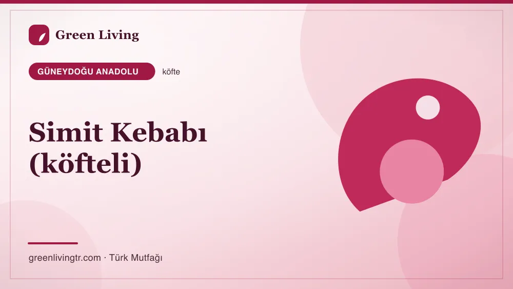 Simit Kebabı (köfteli) — Güneydoğu Anadolu mutfağı