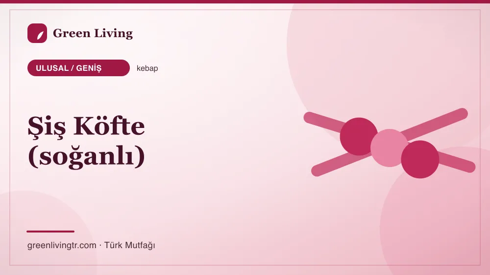 Şiş Köfte (soğanlı) — Ulusal / Geniş mutfağı