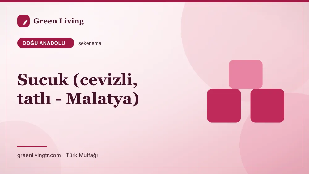 Sucuk (cevizli, tatlı - Malatya) — Doğu Anadolu mutfağı