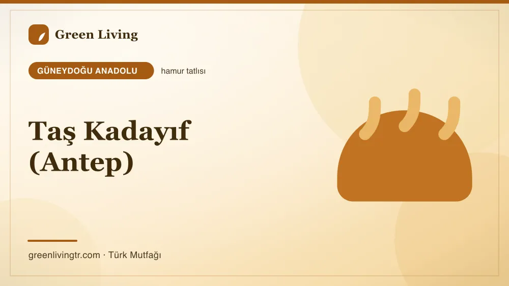 Taş Kadayıf (Antep) — Güneydoğu Anadolu mutfağı