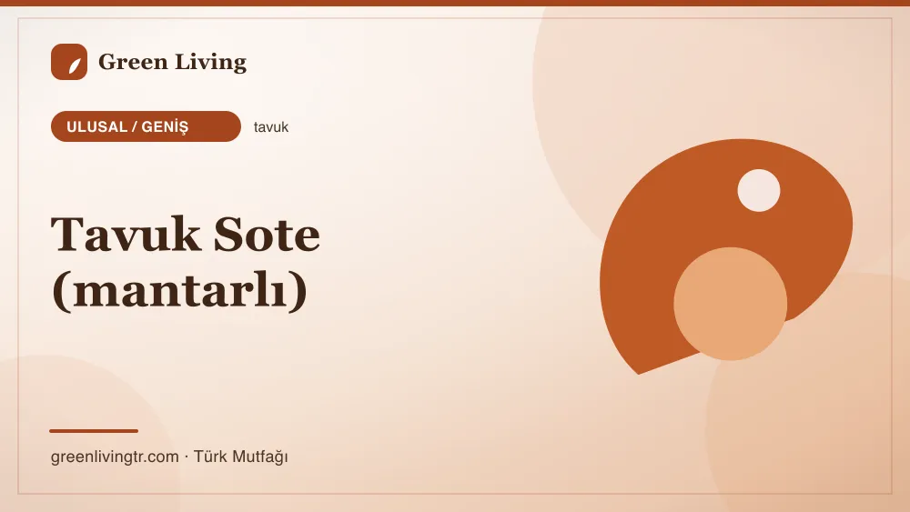 Tavuk Sote (mantarlı) — Ulusal / Geniş mutfağı