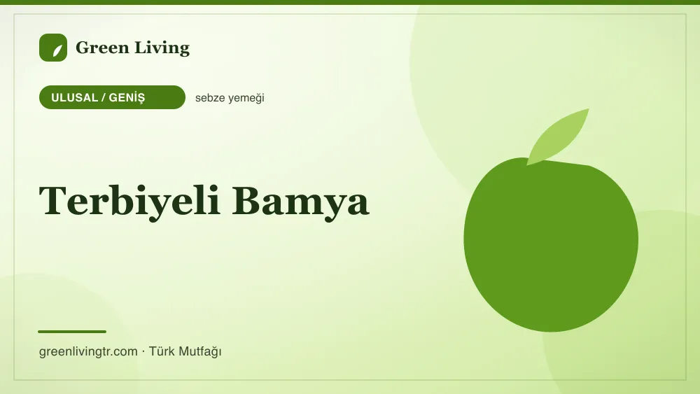 Terbiyeli Bamya — Ulusal / Geniş mutfağı