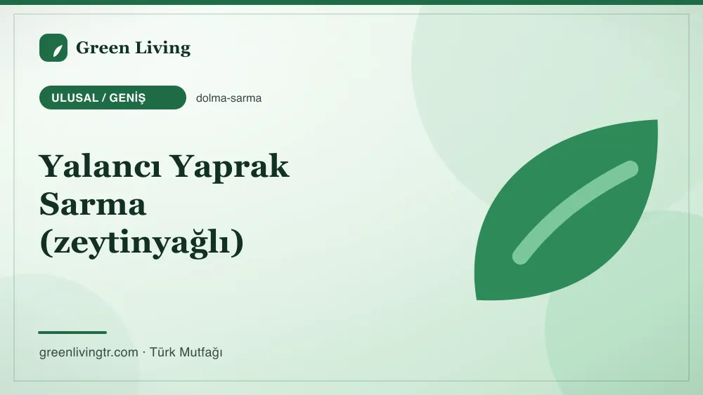 Yalancı Yaprak Sarma (zeytinyağlı) — Ulusal / Geniş mutfağı